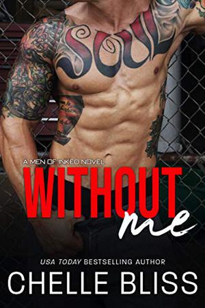 Without Me by Chelle Bliss