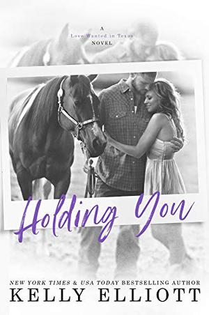 Holding You by Kelly Elliott