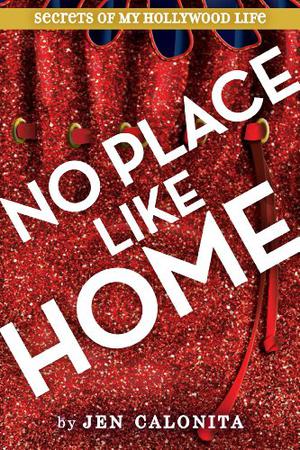 There's No Place Like Home (Secrets of My Hollywood Life #6)