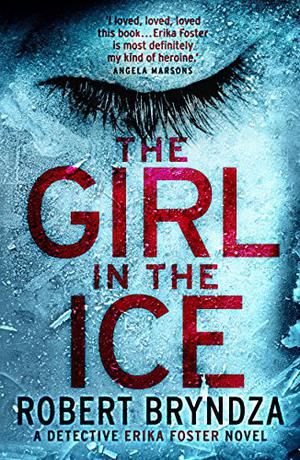 The Girl in the Ice (Detective Erika Foster #1)