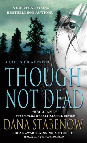 Though Not Dead (Kate Shugak #18)