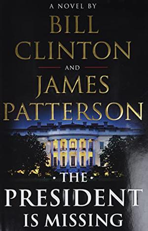 The President Is Missing by Bill Clinton, James Patterson
