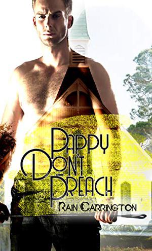 Pappy Don’t Preach by Rain Carrington