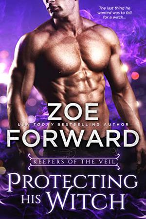Protecting His Witch (Keepers Of The Veil #1)