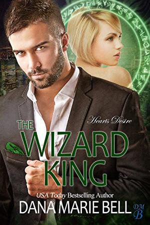 The Wizard King (Heart's Desire #3)