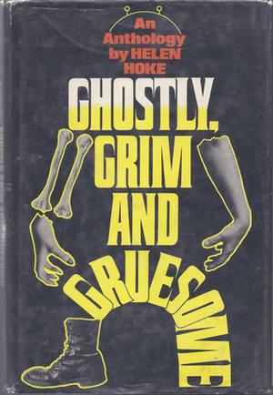 Ghostly, Grim and Gruesome by Helen Hoke, Winston Graham, T.H. White, Leo Tolstoy, Elizabeth Jane Howard, Denys Val Baker, H.G. Wells, C.B. Gilford, Miriam Allen deFord, William Hope Hodgson, Kingsley Amis, Rosemary Timperley, Joan Aiken
