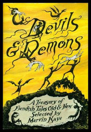 Devils & Demons: A Treasury of Fiendish Tales Old & New by Marvin Kaye, Joan Vander Putten, William Makepeace Thackeray, Poul Anderson, Ford McCormack, Morgan Llywelyn, Robert Bloch, M. Lucie Chin, H.P. Lovecraft, Tanith Lee, Arthur Machen, Bertrand Russell, Saralee Terry, Bernhardt J. Hurwood, Darrell Schweitzer, Jessica Amanda Salmonson, Henry Kuttner, Earl Godwin, Leslie Charteris, Maurice Level, Edward Page Mitchell, Lafcadio Hearn, Isaac Asimov, Bram Stoker, Russell Baker, Edgar Allan Poe, Tappan King, Edward D. Hoch, Robert Hugh Benson, Edmond Rostand, W. Somerset Maugham, Algernon Blackwood, J. Sheridan Le Fanu, Daniel Pinkwater, C.H. Sherman, Diane Wnorowska, Paula Volsky, Robert Kuttner, H.G. Wells, Parke Godwin, Isaac Bashevis Singer, Jay Sheckley, Robert Louis Stevenson, John Kendrick Bangs, Charles Baudelaire, John Davidson, Robert Sheckley, Dick Baldwin, Ray Russell, Fredric Brown