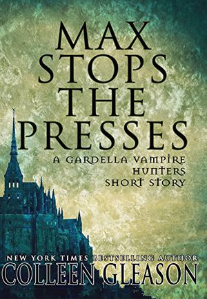 Max Stops the Presses (The Gardella Vampire Hunters #5.5)