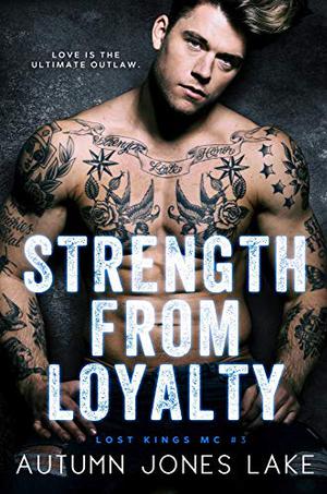 Strength from Loyalty (Lost Kings MC #3)