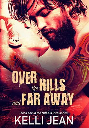 Over the Hills and Far Away (NOLA's Own #1)