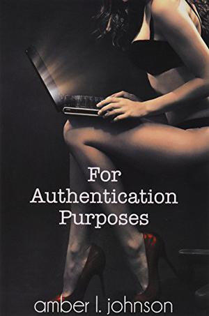 For Authentication Purposes by Amber L. Johnson