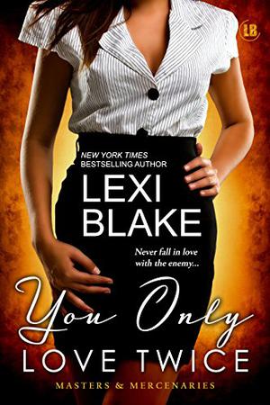 You Only Love Twice by Lexi Blake