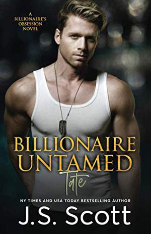 Billionaire Untamed ~ Tate (The Billionaire's Obsession #7)