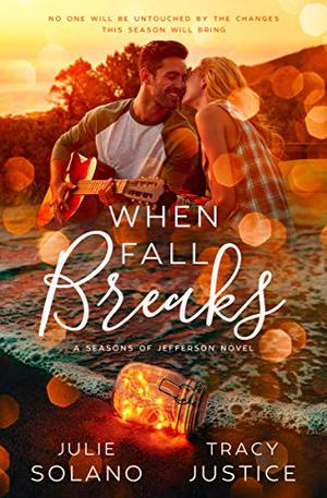 When Fall Breaks by Julie Solano, Tracy Justice