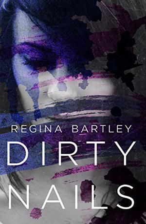 Dirty Nails by Regina Bartley
