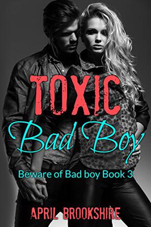 Toxic Bad Boy (Beware of Bad Boy #3)
