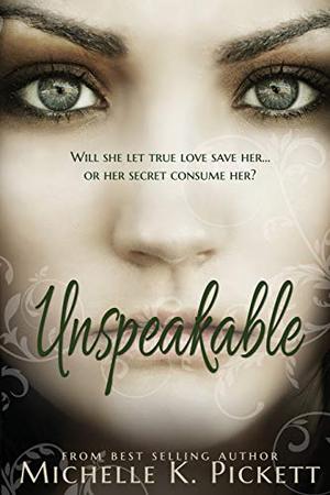 Unspeakable by Michelle K. Pickett