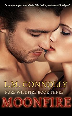 Moonfire: Pure Wildfire: Book 3 (Pure Wildfire #3)