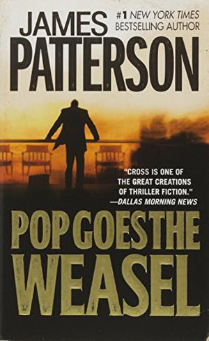 Pop Goes the Weasel by James Patterson