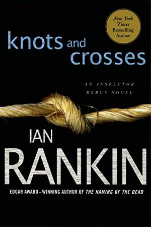 Knots & Crosses (Inspector Rebus #1)