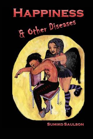 Happiness & Other Diseases by Sumiko Saulson