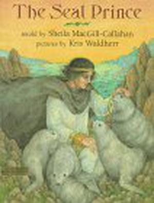 The Seal Prince by Sheila MacGill-Callahan, Kris Waldherr