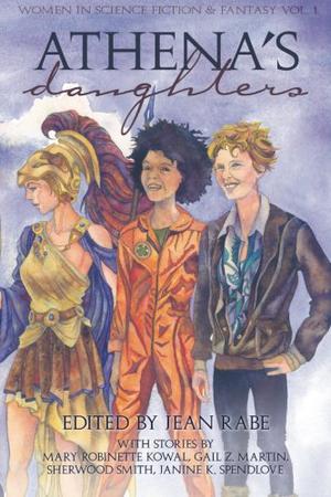 Athena's Daughters, vol. 1: Women in Science Fiction & Fantasy (Athena's Daughters #1)