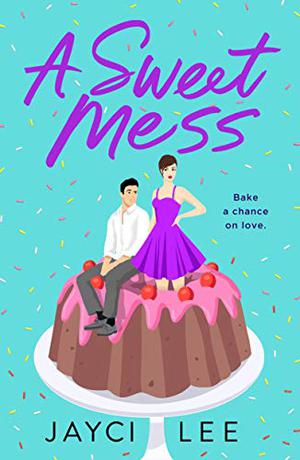 A Sweet Mess (A Sweet Mess #1)