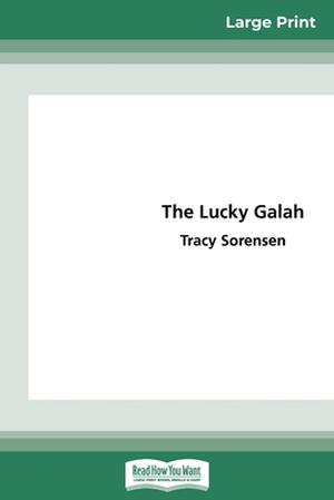 The Lucky Galah by Tracy Sorensen