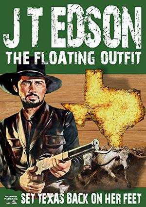 Set Texas Back on Her Feet by J.T. Edson