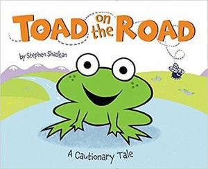 Toad on the Road: A Cautionary Tale by Stephen Shaskan