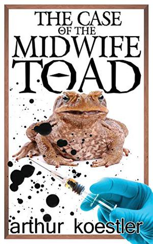 The Case of the Midwife Toad by Arthur Koestler