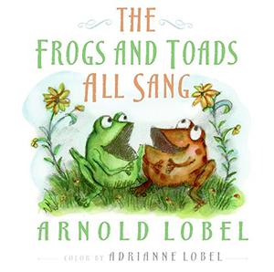 The Frogs and Toads All Sang (Frog and Toad #5)
