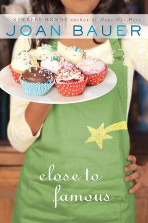 Close to Famous by Joan Bauer
