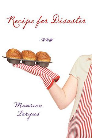 Recipe for Disaster by Maureen Fergus