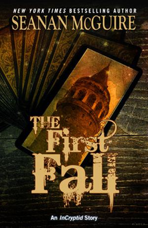 The First Fall  (Incryptid, #0.07) by Seanan McGuire