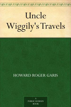 Uncle Wiggily's Travels by Howard R. Garis