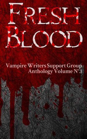 Fresh Blood by Dan Shaurette, Daven Anderson, Matthew E. Banks, Lucy Blue, Jessica Cage, Danielle DeVor, Drusiana, Donna Fernstrom, Donald L. Pitsiladis, Karen Plaisance, Selene MacLeod, Brian Patrick McKinley, Tabitha Grace Smith, Emma Rawlin, Jay Wilburn