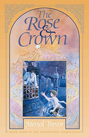 The Rose and Crown (Letzenstein Chronicles #4)