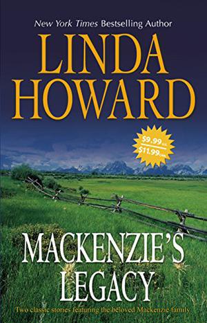 Mackenzie's Legacy: Mackenzie's Mountain / Mackenzie's Mission by Linda Howard