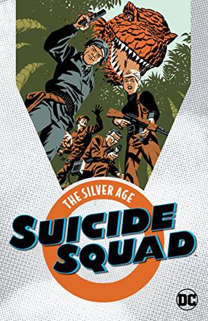 Suicide Squad: The Silver Age by Robert Kanigher, Howard Liss