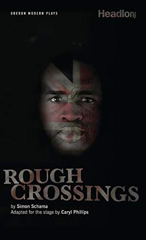Rough Crossings by Simon Schama, Caryl Phillips