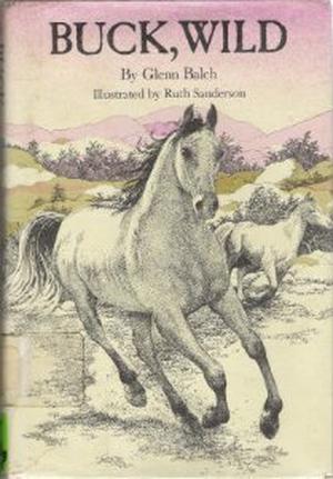 Buck, Wild by Glenn Balch, Ruth Sanderson