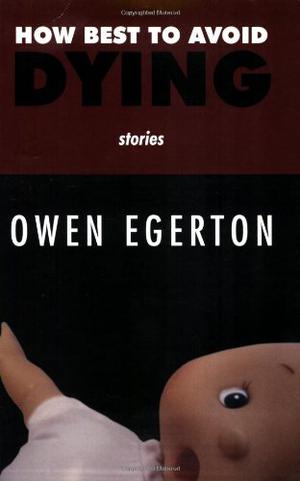 How Best to Avoid Dying by Owen Egerton