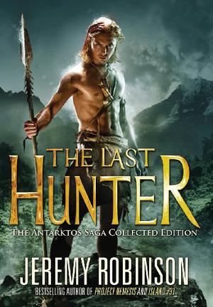 The Last Hunter - Collected Edition (Antarktos Saga #1-5)
