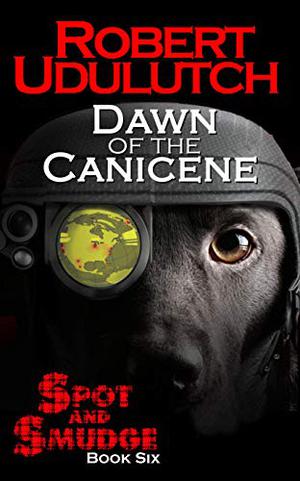 Dawn of the Canicene (Spot and Smudge #6)