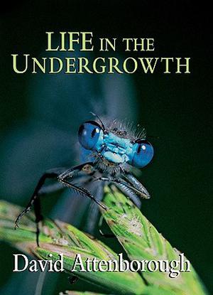 Life in the Undergrowth by David Attenborough