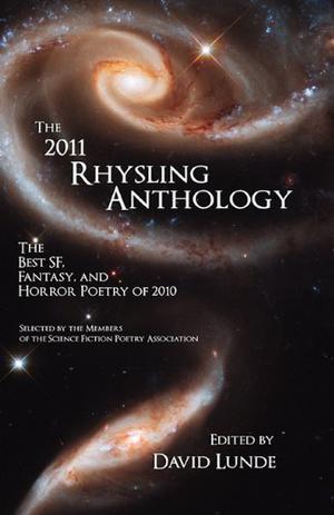 The 2011 Rhysling Anthology by David Lunde, Mary Alexandra Agner, Rosalind Casey, G.O. Clark, C.S.E. Cooney, Oscar L. Crawford, Jennifer Crow, Malcolm Deeley, Amal El-Mohtar, Kendall Evans, Angel Favazza, Tara Barnett, Michael Fosburg, Hugh Fox, Robert Frazier, Melissa Frederick, Joshua Gage, Lyn C.A. Gardner, Theodora Goss, Eric Greinke, Samantha Henderson, Jaimee Hills, Greg Beatty, Janis Ian, Washington Irving, Deborah P. Kolodji, David C. Kopaska-Merkel, Geoffrey A. Landis, B.J. Lee, Sarah Lindsey, R.B. Lemberg, C.S. MacCath, Rich Magahiz, F.J. Bergmann, Elizabeth R. McClellan, W.S. Merwin, Jaime Lee Moyer, Shweta Narayan, Ruth Naylor, Kurt Newton, AJ Odasso, Steven L. Peck, Juan Manuel Perez, Robert Borski, Kelly Rose Pflug-Back, Bruce Boston, Lisa M. Bradley, Rachel Manija Brown, Shelly Bryant, James Dorr