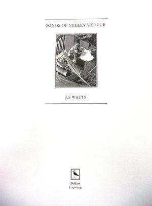 Songs of Steelyard Sue by J.S. Watts