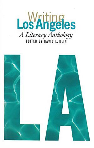 Writing Los Angeles: A Literary Anthology  (Library of America) by David L. Ulin, F. Scott Fitzgerald, Bertolt Brecht, H.L. Mencken, Nathanael West, Christopher Isherwood, Aldous Huxley, Norman Mailer, Budd Schulberg, Chester Himes, Carey McWilliams, Simone de Beauvoir, Vachel Lindsay, Joan Didion, Randall Jarrell, Tom Wolfe, Jack Kerouac, John Fante, Truman Capote, Evelyn Waugh, Octavio Paz, Ray Bradbury, Tennessee Williams, Ross Macdonald, Charles Bukowski, Reyner Banham, Charles Mingus, Umberto Eco, David Hockney, John Gregory Dunne, Art Pepper, Wanda Coleman, Mona Simpson, Gary Snyder, Upton Sinclair, Mike Davis, Sandra Tsing Loh, James Ellroy, Pico Iyer, Walter Mosley, William T. Vollmann, Edmund Wilson, James M. Cain, William Faulkner, Raymond Chandler, M.F.K. Fisher